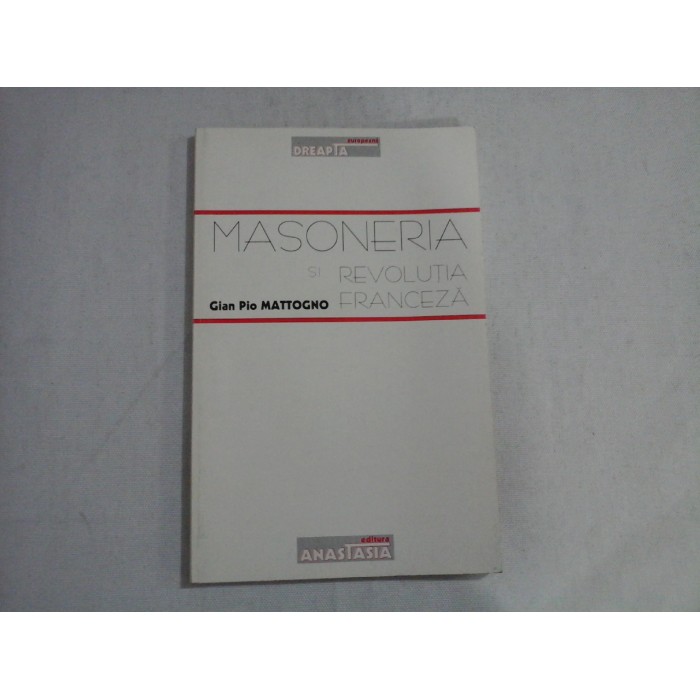 MASONERIA SI REVOLUTIA FRANCEZA  -  GIAN PIO MATTOGNO